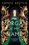 Kniha: Morgan Is My Name (Sophie Keetch). Oneworld Publications, 2023 Kniha: Morgan Is My Name (Sophie Keetch). Oneworld Publications, 2023