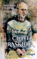 Kniha: Človek Prasklina (František Pláteník). Enribook, 2023 Kniha: Človek Prasklina (František Pláteník). Enribook, 2023