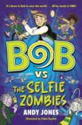 Kniha: Bob vs the Selfie Zombies (Andy Jones). Bonnier Books, 2023 Kniha: Bob vs the Selfie Zombies (Andy Jones). Bonnier Books, 2023