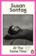 Kniha: At the Same Time (Susan Sontag). Penguin Books, 2008 Kniha: At the Same Time (Susan Sontag). Penguin Books, 2008