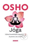 Kniha: Jóga - Za prostor, čas a touhu (Osho). Fontána, 2023 Kniha: Jóga - Za prostor, čas a touhu (Osho). Fontána, 2023