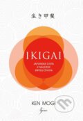 Kniha: Ikigai (Ken Mogi). Esence, 2023 Kniha: Ikigai (Ken Mogi). Esence, 2023