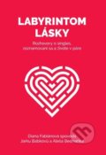 Kniha: Labyrintom lásky (Aleš Bednařík, Diana Fabiánová a Jaroslava Babková), 2023 Kniha: Labyrintom lásky (Aleš Bednařík, Diana Fabiánová a Jaroslava Babková), 2023