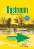 Kniha: Upstream 1 - Beginner A1+ - Student´s Book (Express Publishing). Express Publishing Kniha: Upstream 1 - Beginner A1+ - Student´s Book (Express Publishing). Express Publishing