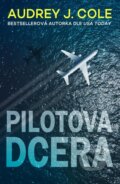 Kniha: Pilotova dcera (Audrey J. Cole). Kalibr, 2023 Kniha: Pilotova dcera (Audrey J. Cole). Kalibr, 2023