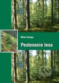 Kniha: Pestovanie lesa (Milan Saniga). Technická univerzita vo Zvolene, 2019 Kniha: Pestovanie lesa (Milan Saniga). Technická univerzita vo Zvolene, 2019