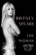 Kniha: The Woman in Me (Britney Spears). Gallery Books, 2023 Kniha: The Woman in Me (Britney Spears). Gallery Books, 2023