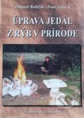 Kniha: Úprava jedál z rýb v prírode (Eduiard Balážik a Ivan Valuch). Garmond Nitra, 1998 Kniha: Úprava jedál z rýb v prírode (Eduiard Balážik a Ivan Valuch). Garmond Nitra, 1998