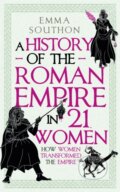 Kniha: A History of the Roman Empire in 21 Women (Emma Southon). Oneworld, 2023 Kniha: A History of the Roman Empire in 21 Women (Emma Southon). Oneworld, 2023