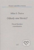 Kniha: Odkedy sme Slováci? (Milan S. Ďurica), 2006 Kniha: Odkedy sme Slováci? (Milan S. Ďurica), 2006