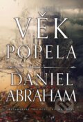 Kniha: Věk popela (Daniel Abraham). Laser books, 2023 Kniha: Věk popela (Daniel Abraham). Laser books, 2023