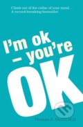Kniha: I'm Ok, You're Ok (Thomas A. Harris). Arrow Books, 2012 Kniha: I'm Ok, You're Ok (Thomas A. Harris). Arrow Books, 2012