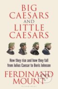 Kniha: Big Caesars and Little Caesars (Ferdinand Mount). Bloomsbury, 2023 Kniha: Big Caesars and Little Caesars (Ferdinand Mount). Bloomsbury, 2023