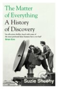 Kniha: The Matter of Everything (Suzie Sheehy). Bloomsbury, 2023 Kniha: The Matter of Everything (Suzie Sheehy). Bloomsbury, 2023