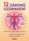 Kniha: 12 zákonů uzdravení (Peter Michel a Katarina Michel). Fontána, 2023 Kniha: 12 zákonů uzdravení (Peter Michel a Katarina Michel). Fontána, 2023
