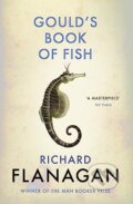 Kniha: Gould´s Book of Fish (Richard Flanagan). Vintage, 2016 Kniha: Gould´s Book of Fish (Richard Flanagan). Vintage, 2016