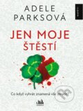 E-kniha: Jen moje štěstí (Adele Parks), 2023 E-kniha: Jen moje štěstí (Adele Parks), 2023