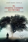 Kniha: El cuarto vidente de Fátima (José María Zavala). Ediciones Martínez Roca, 2019 Kniha: El cuarto vidente de Fátima (José María Zavala). Ediciones Martínez Roca, 2019