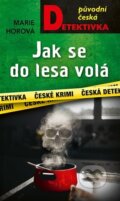 Kniha: Jak se do lesa volá (Marie Horová). Moba, 2023 Kniha: Jak se do lesa volá (Marie Horová). Moba, 2023