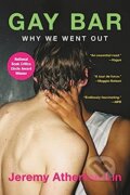 Kniha: Gay Bar: Why We Went Out (Jeremy Atherton Lin). Back Bay Books, 2022 Kniha: Gay Bar: Why We Went Out (Jeremy Atherton Lin). Back Bay Books, 2022