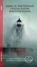 Kniha: Ctnost odolnosti (Evelyn Whitehead Eaton a James D. Whitehead). Alpha book, 2023 Kniha: Ctnost odolnosti (Evelyn Whitehead Eaton a James D. Whitehead). Alpha book, 2023