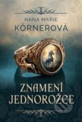 Kniha: Znamení jednorožce (Hana Marie Körnerová), 2023 Kniha: Znamení jednorožce (Hana Marie Körnerová), 2023