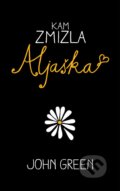 Kniha: Kam zmizla Aljaška (John Green). Slovart, 2023 Kniha: Kam zmizla Aljaška (John Green). Slovart, 2023