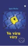 Kniha: Ve víru víry (Ignác Mucha). Karmelitánské nakladatelství, 2011 Kniha: Ve víru víry (Ignác Mucha). Karmelitánské nakladatelství, 2011
