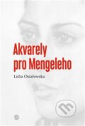 Kniha: Akvarely pro Mengeleho (Lidia Ostałowska). P3K, 2014 Kniha: Akvarely pro Mengeleho (Lidia Ostałowska). P3K, 2014