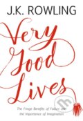 Kniha: Very Good Lives (J.K. Rowling). Little, Brown, 2015 Kniha: Very Good Lives (J.K. Rowling). Little, Brown, 2015