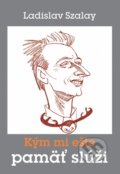 Kniha: Kým mi ešte pamäť slúži (Ladislav Szalay). OZ Hlbiny, 2015 Kniha: Kým mi ešte pamäť slúži (Ladislav Szalay). OZ Hlbiny, 2015