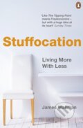 Kniha: Stuffocation (James Wallman). Penguin Books, 2015 Kniha: Stuffocation (James Wallman). Penguin Books, 2015
