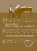 Kniha: Kdo si hraje, ten je zdravý... (Marcela Slaná). LYNX, 2010 Kniha: Kdo si hraje, ten je zdravý... (Marcela Slaná). LYNX, 2010