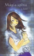 Kniha: Mágia splnu (Katarína Senajová), 2015 Kniha: Mágia splnu (Katarína Senajová), 2015