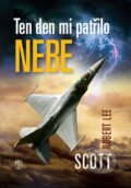 Kniha: Ten den mi patřilo nebe (Robert L. Scott). Naše vojsko CZ, 2015 Kniha: Ten den mi patřilo nebe (Robert L. Scott). Naše vojsko CZ, 2015