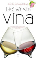 Kniha: Léčivá síla vína (Michaela Döllová). Naše vojsko CZ, 2015 Kniha: Léčivá síla vína (Michaela Döllová). Naše vojsko CZ, 2015