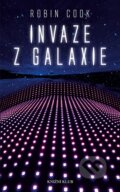 Kniha: Invaze z galaxie (Robin Cook). Knižní klub, 2015 Kniha: Invaze z galaxie (Robin Cook). Knižní klub, 2015