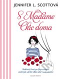 Kniha: S Madame Chic doma (Jennifer L. Scott). Mladá fronta, 2015 Kniha: S Madame Chic doma (Jennifer L. Scott). Mladá fronta, 2015