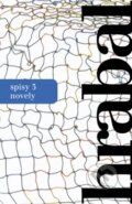 Kniha: Spisy 3 - Novely (Bohumil Hrabal). Mladá fronta, 2015 Kniha: Spisy 3 - Novely (Bohumil Hrabal). Mladá fronta, 2015