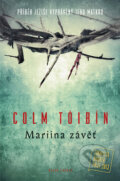 Kniha: Mariina závěť (Colm Tóibín). Mladá fronta, 2015 Kniha: Mariina závěť (Colm Tóibín). Mladá fronta, 2015