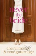 Kniha: Never the Bride (Rene Gutteridge). WaterBrook, 2009 Kniha: Never the Bride (Rene Gutteridge). WaterBrook, 2009