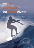 Kniha: Surfování na vlnách života (Karel Spilko). Trans World Tour, 2015 Kniha: Surfování na vlnách života (Karel Spilko). Trans World Tour, 2015