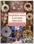 Kniha: Originálne vence a prírodné dekorácie (Lucie Dvořáková). CPRESS, 2015 Kniha: Originálne vence a prírodné dekorácie (Lucie Dvořáková). CPRESS, 2015