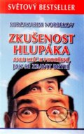 Kniha: Zkušenost hlupáka (Mirzakarim Norbekov). Holík Jaroslav, 2017 Kniha: Zkušenost hlupáka (Mirzakarim Norbekov). Holík Jaroslav, 2017