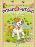 Kniha: Poník Pepíno 2: Dobrodružství za plotem (Nakladatelství Fragment). Nakladatelství Fragment, 2015 Kniha: Poník Pepíno 2: Dobrodružství za plotem (Nakladatelství Fragment). Nakladatelství Fragment, 2015