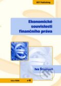 Kniha: Ekonomické souvislosti finančního práva (Iva Šmídová). Key publishing, 2008 Kniha: Ekonomické souvislosti finančního práva (Iva Šmídová). Key publishing, 2008