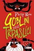 Kniha: Goblini versus trpaslíci (Philip Reeve). Nakladatelství Fragment, 2015 Kniha: Goblini versus trpaslíci (Philip Reeve). Nakladatelství Fragment, 2015