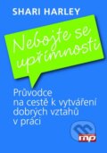 Kniha: Nebojte se upřímnosti (Shari Harley). Management Press, 2015 Kniha: Nebojte se upřímnosti (Shari Harley). Management Press, 2015