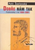 Kniha: Dobře nám tak (Petr Žantovský). Votobia, 2001 Kniha: Dobře nám tak (Petr Žantovský). Votobia, 2001