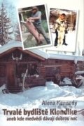Kniha: Trvalé bydliště Klondike (Alena Kennedy). Outdooring.cz, 2012 Kniha: Trvalé bydliště Klondike (Alena Kennedy). Outdooring.cz, 2012